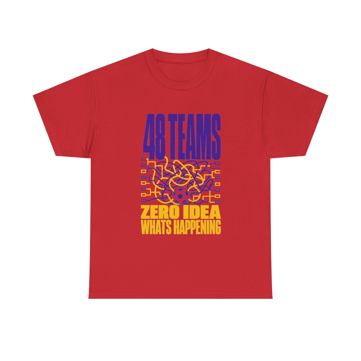48 Teams Zero Idea What's Happening World Cup Tee