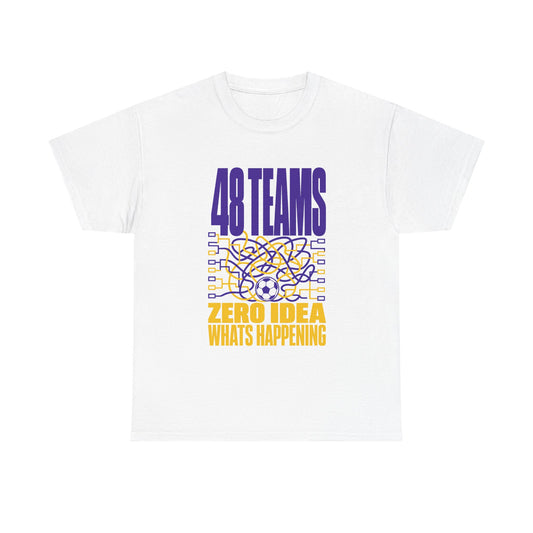 48 Teams Zero Idea What's Happening World Cup Tee