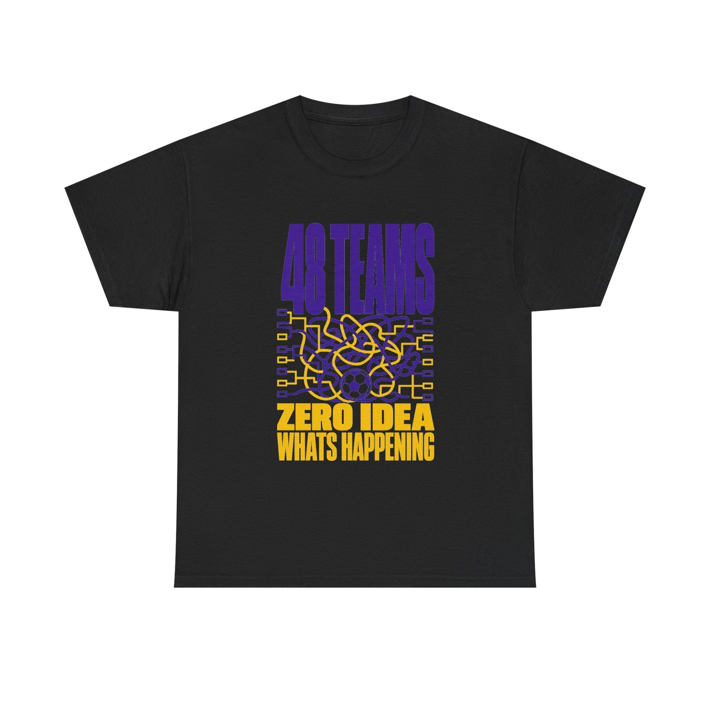 48 Teams Zero Idea What's Happening World Cup Tee
