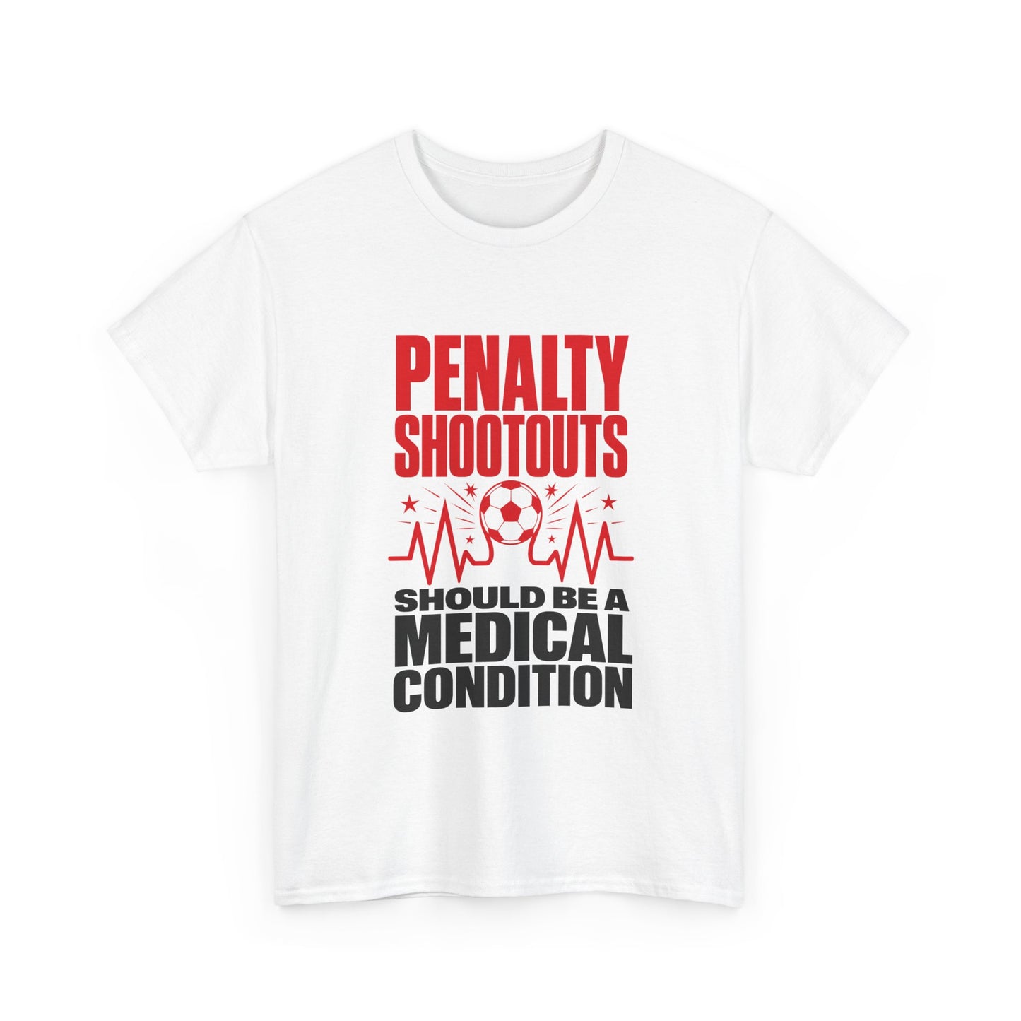 Penalty Shootouts Should Be a Medical Condition Soccer Tee