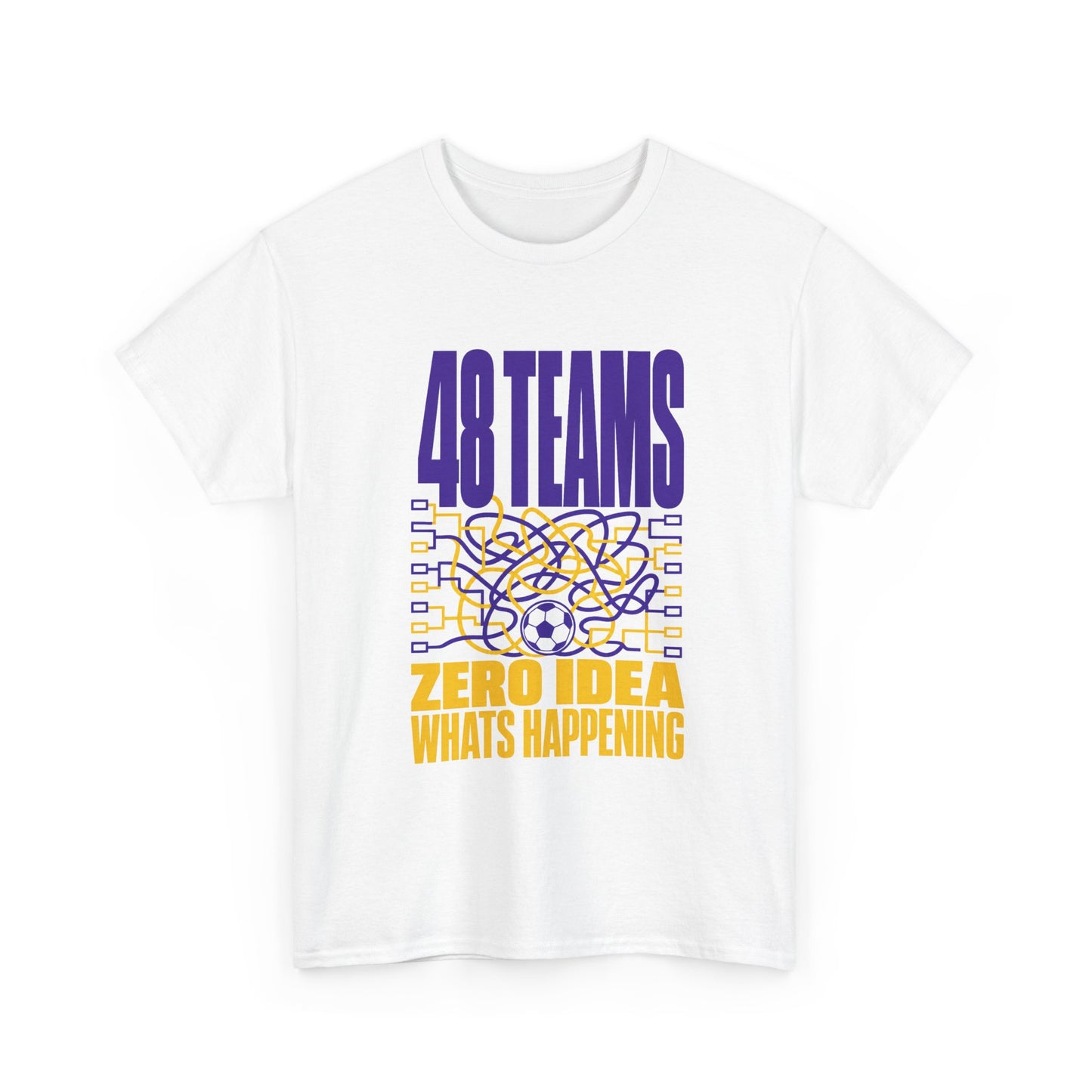 48 Teams Zero Idea What's Happening World Cup Tee