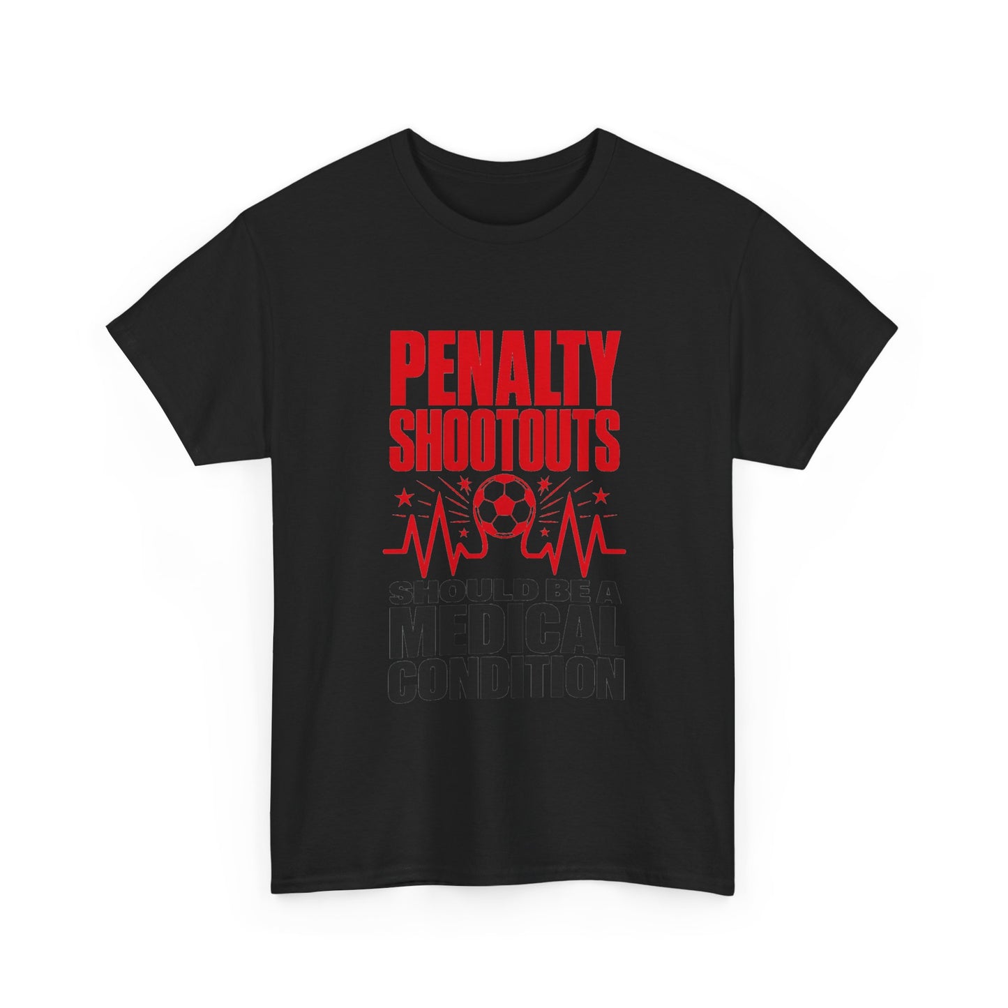 Penalty Shootouts Should Be a Medical Condition Soccer Tee