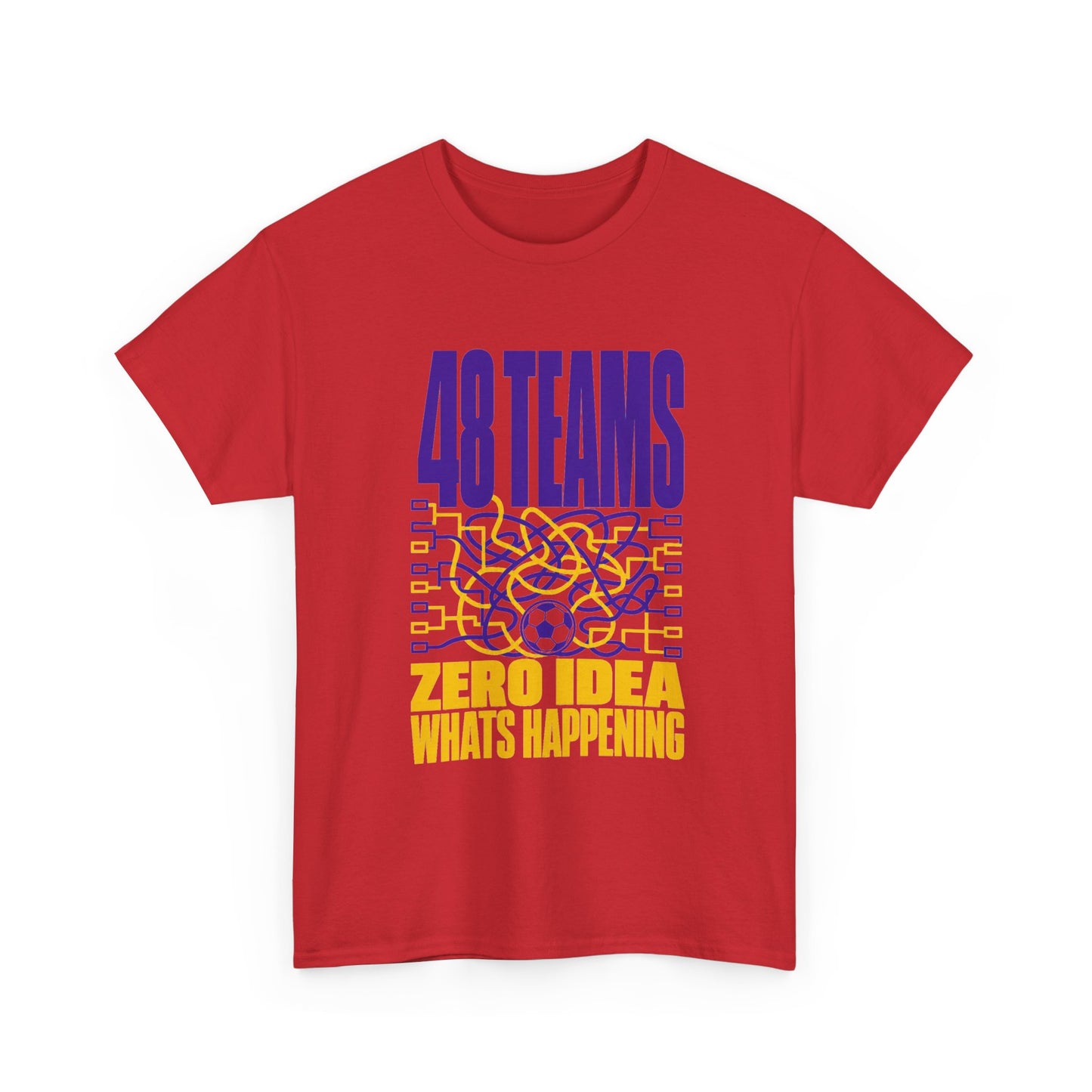 48 Teams Zero Idea What's Happening World Cup Tee