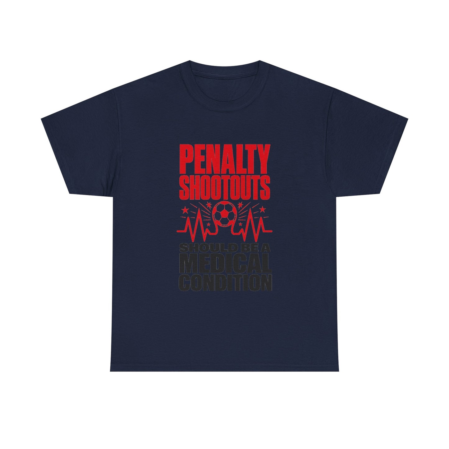 Penalty Shootouts Should Be a Medical Condition Soccer Tee