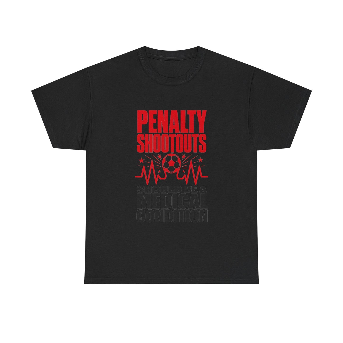 Penalty Shootouts Should Be a Medical Condition Soccer Tee