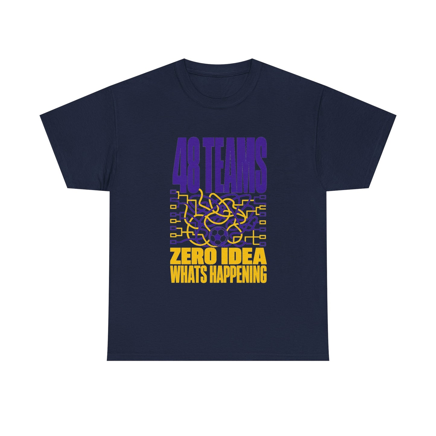 48 Teams Zero Idea What's Happening World Cup Tee