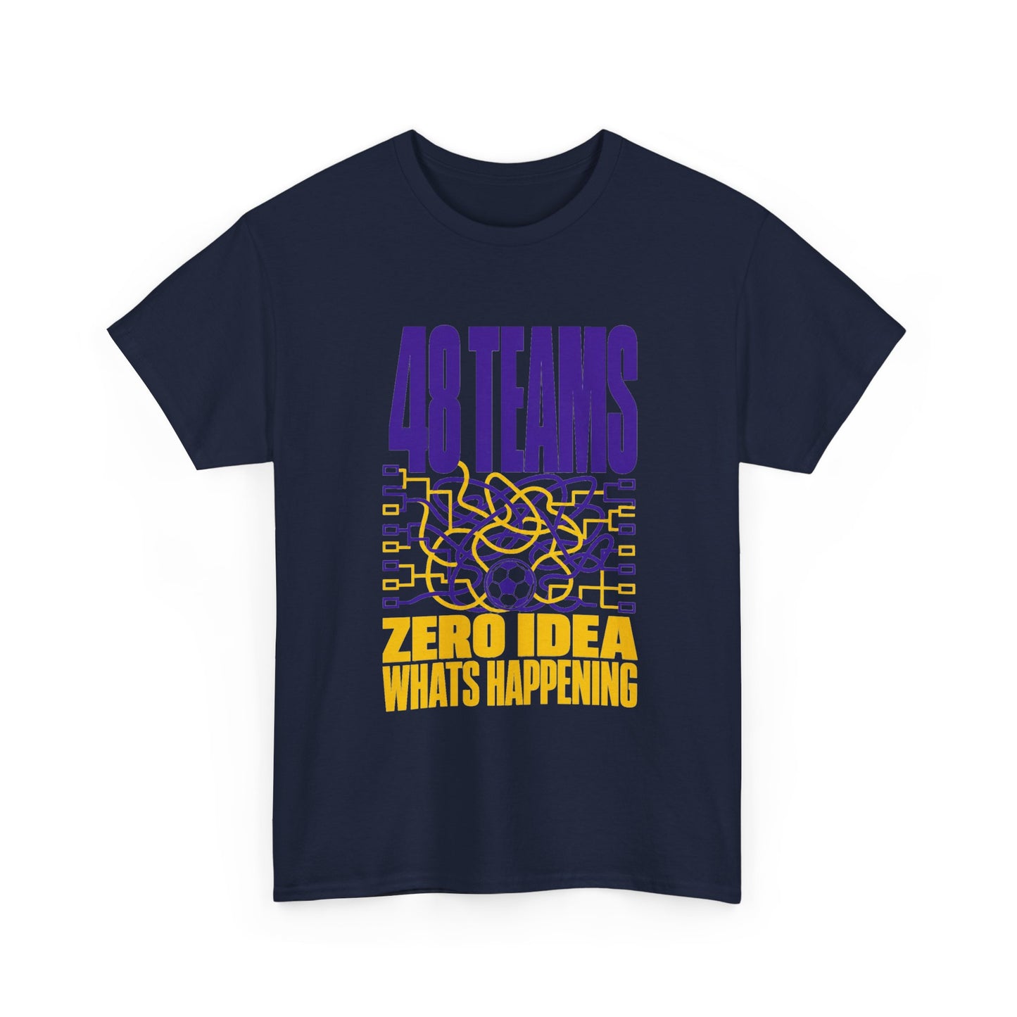 48 Teams Zero Idea What's Happening World Cup Tee